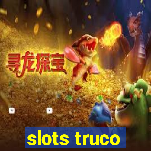 slots truco